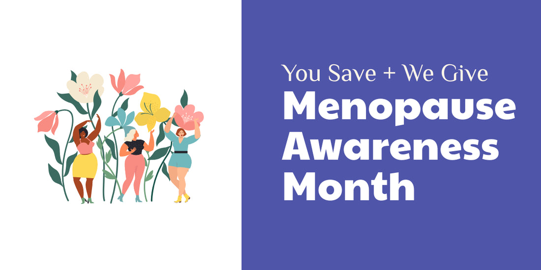 October is Menopause Month - You Save + We Give